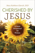 Cherished by Jesus: A Daily Devotional for Women by Mary Kathleen Glavich SND