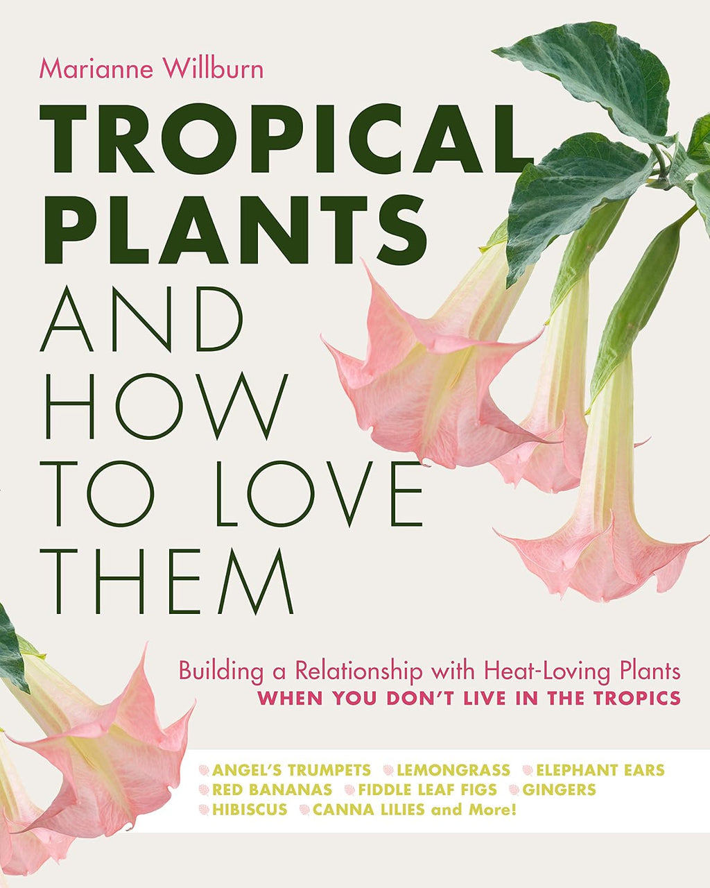 Tropical Plants and How to Love Them by Marianne Willburn