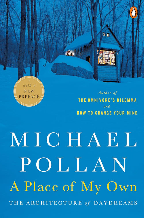 A Place of My Own: The Architecture of Daydreams by Michael Pollan