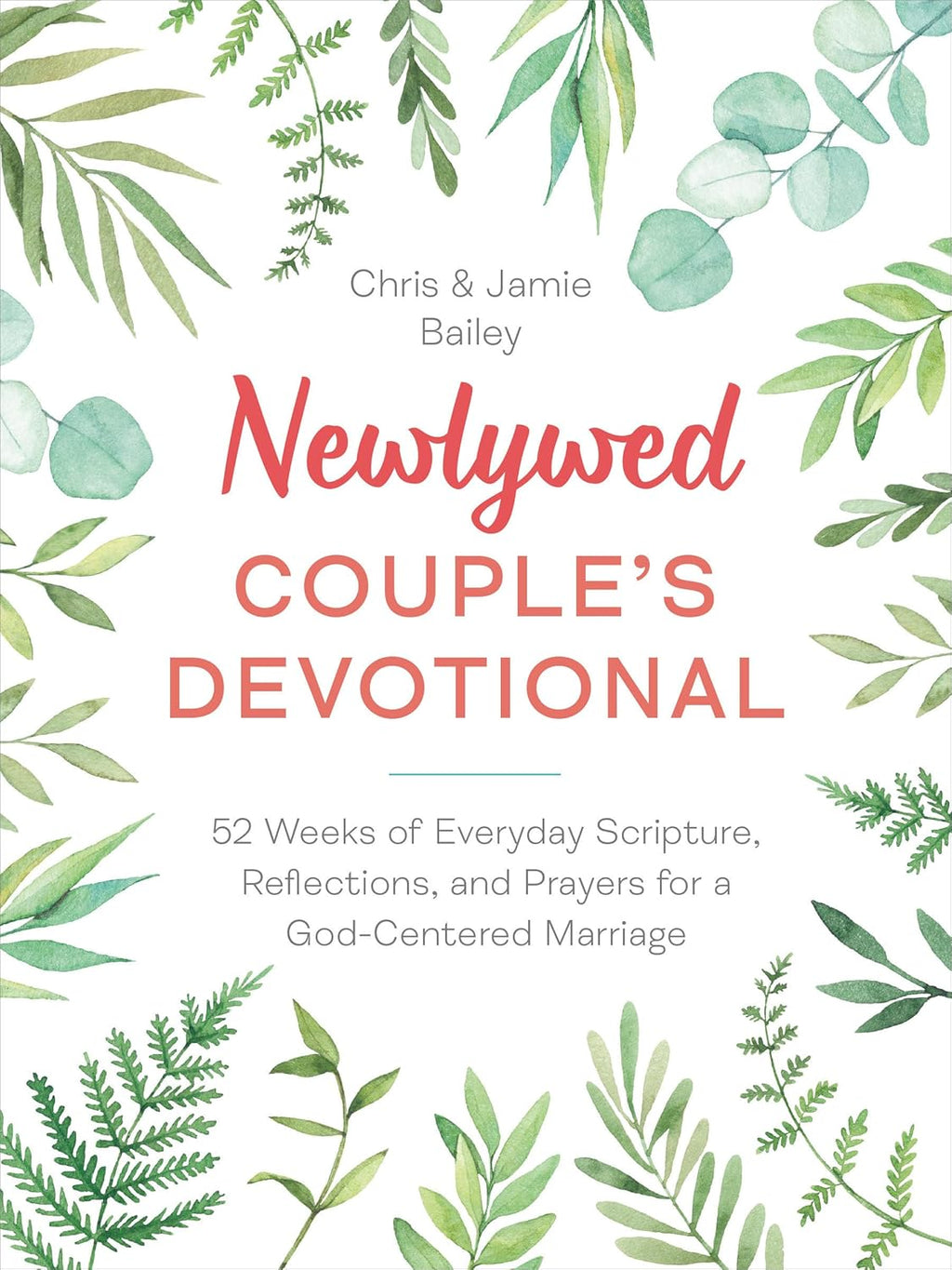 Newlywed Couple's Devotional: 52 Weeks of Everyday Scripture, Reflections, and Prayers for a God-Centered Marriage by Chris Bailey