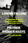 London Falling: A Mysterious Death in a Gilded City and a Family's Search for Truth by Patrick Radden Keefe
