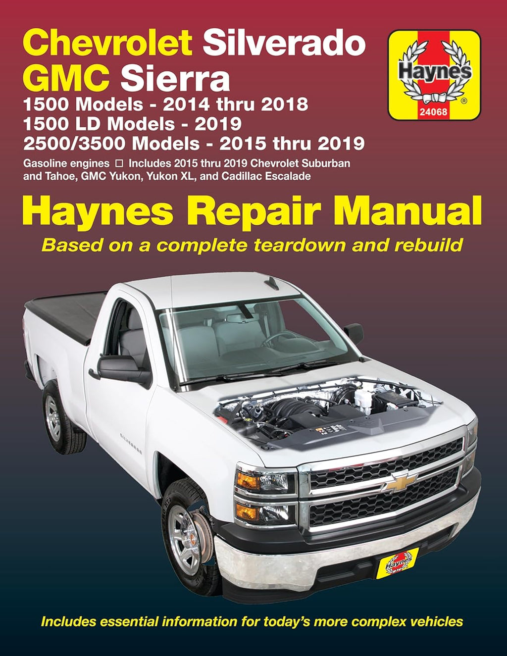 Chevrolet Silverado and GMC Sierra 1500 Models 2014 - 2018, 1500 LD Models 2019, 2500/3500 Models 2015 - 2019 Haynes Repair Manual - Based on a Complete Teardown and Rebuild by Editors of Haynes Manuals