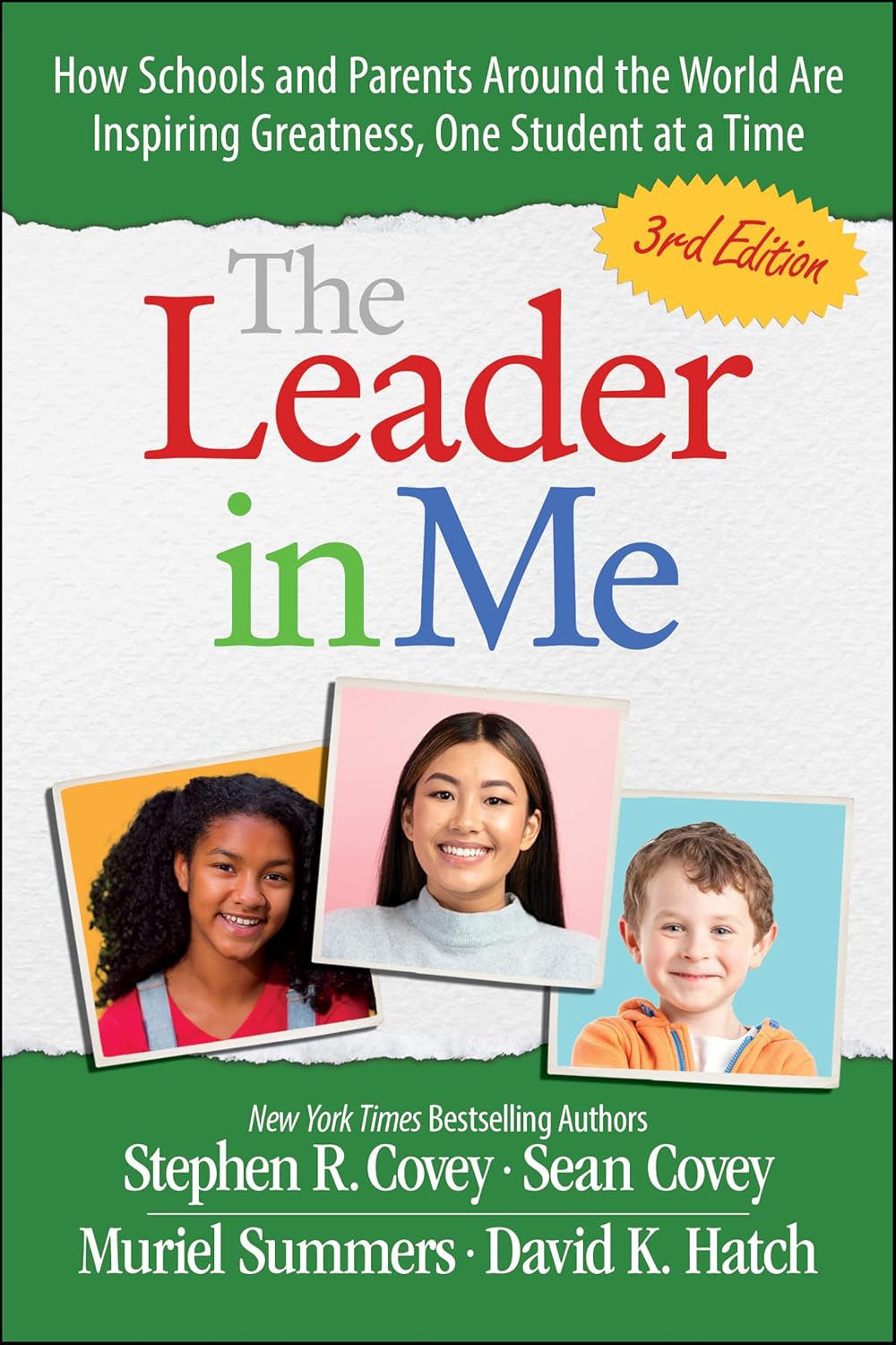 The Leader in Me: How Schools and Parents Around the World Are Inspiring Greatness, One Student At a Time by Stephen R. Covey