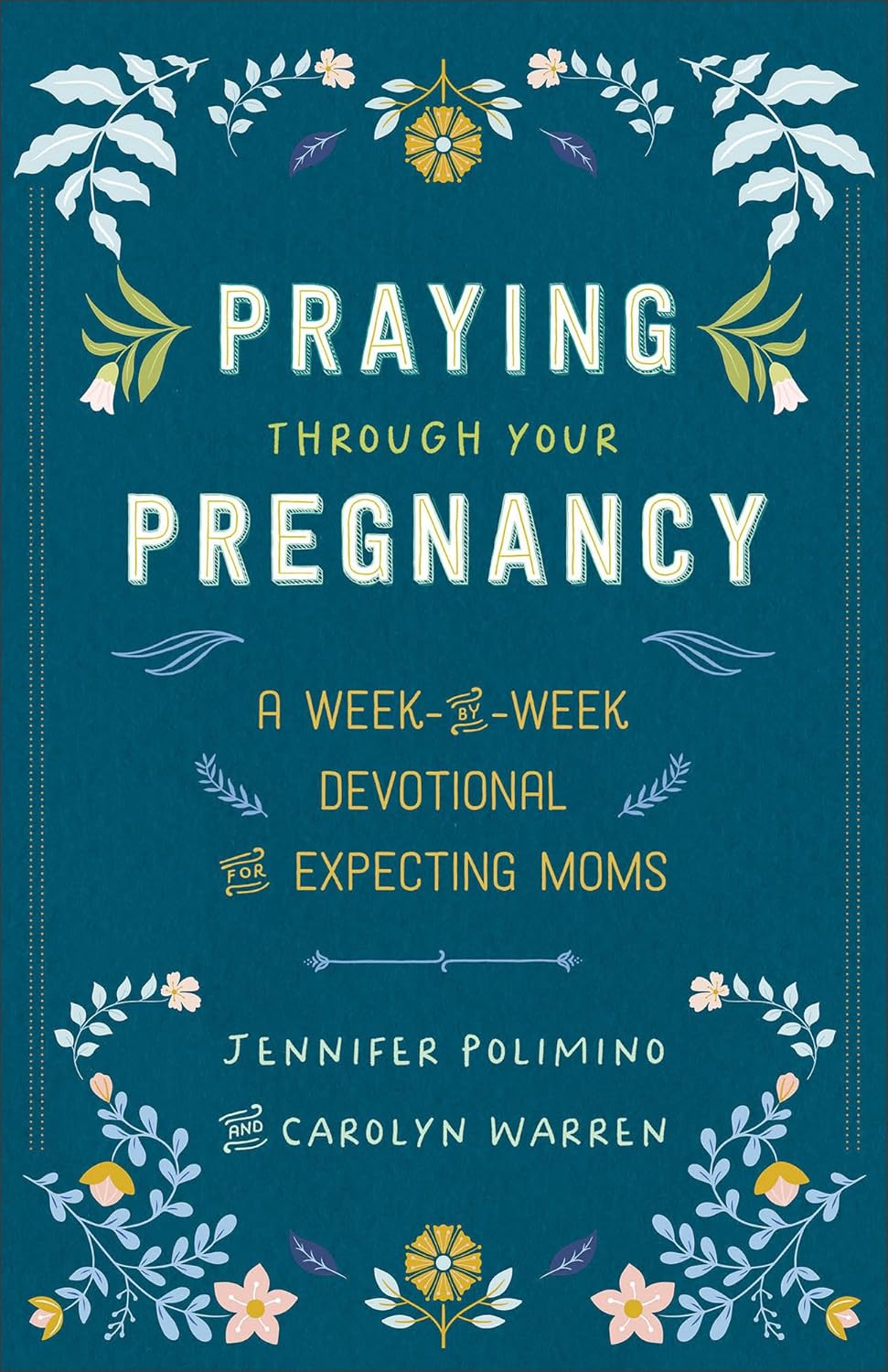 Praying Through Your Pregnancy: A Week-by-Week Devotional for Expecting Moms | Christian Pregnancy Journal | Gift for First-Time Moms by Jennifer Polimino