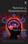Principles of Neurotheology (Routledge Science and Religion Series) by Andrew B. Newberg