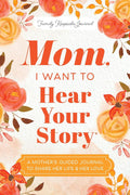 Mom, I Want to Hear Your Story: A Mother's Guided Journal To Share Her Life & Her Love (Hear Your Story Books) by Jeffrey Mason