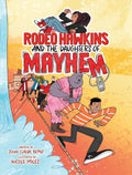 Rodeo Hawkins and the Daughters of Mayhem: A Graphic Novel by John Claude Bemis