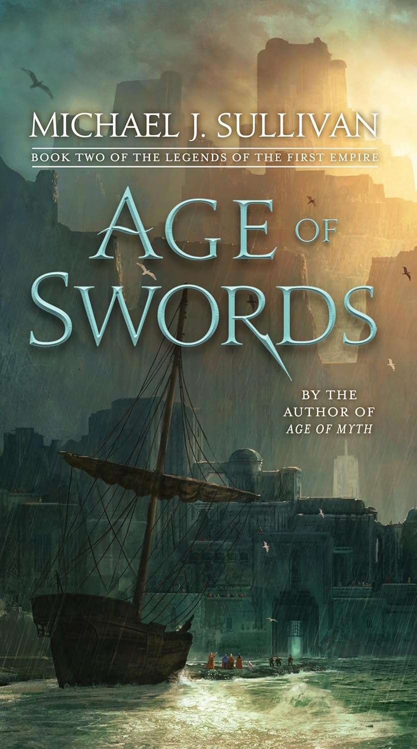 Age of Swords: Book Two of The Legends of the First Empire by Michael J. Sullivan