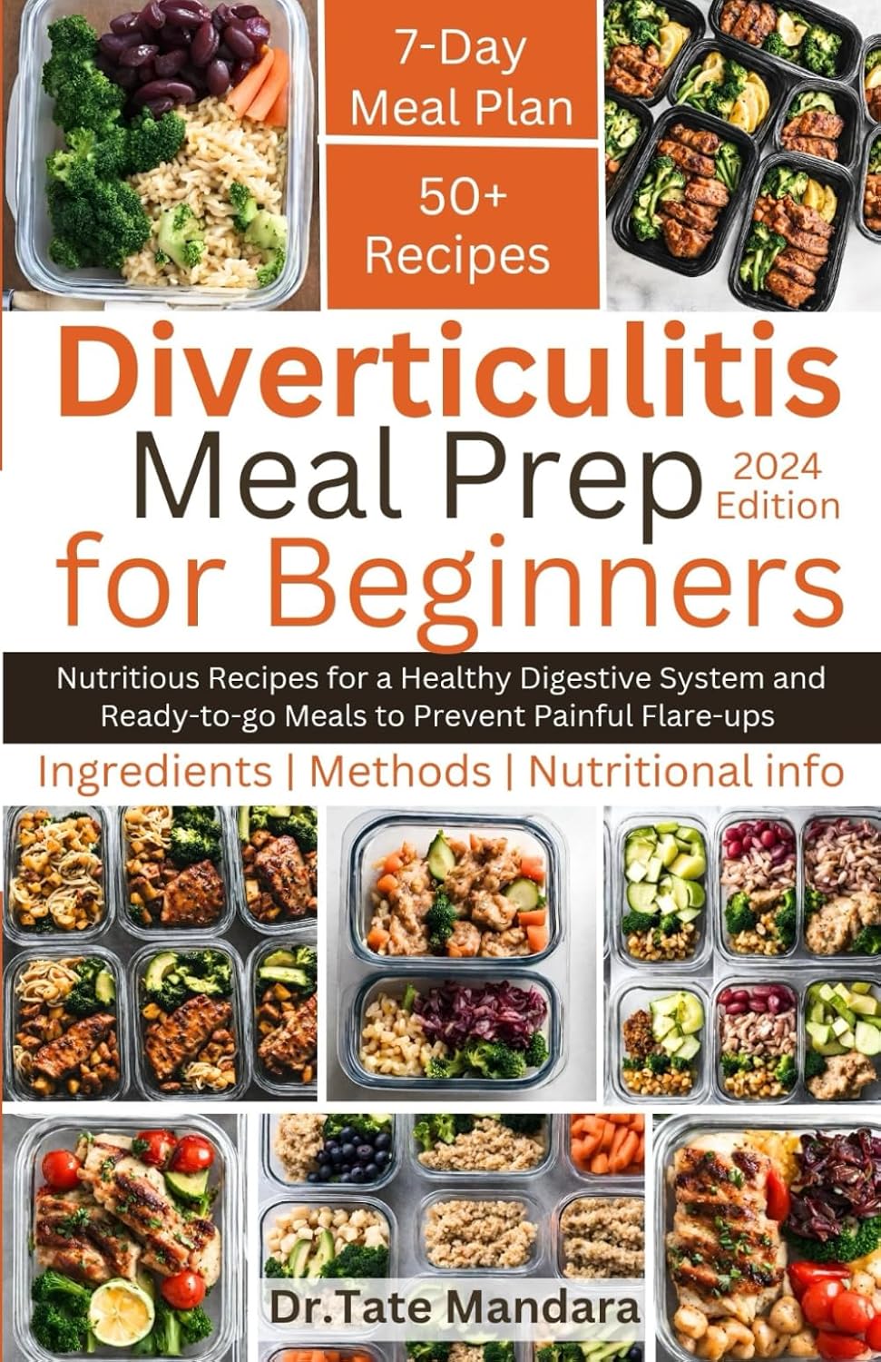 Diverticulitis Meal Prep For Beginners: Nutritious Recipes for a Healthy Digestive System and Ready-to-go Meals to Prevent Painful Flare-ups by Dr. Tate Mandara