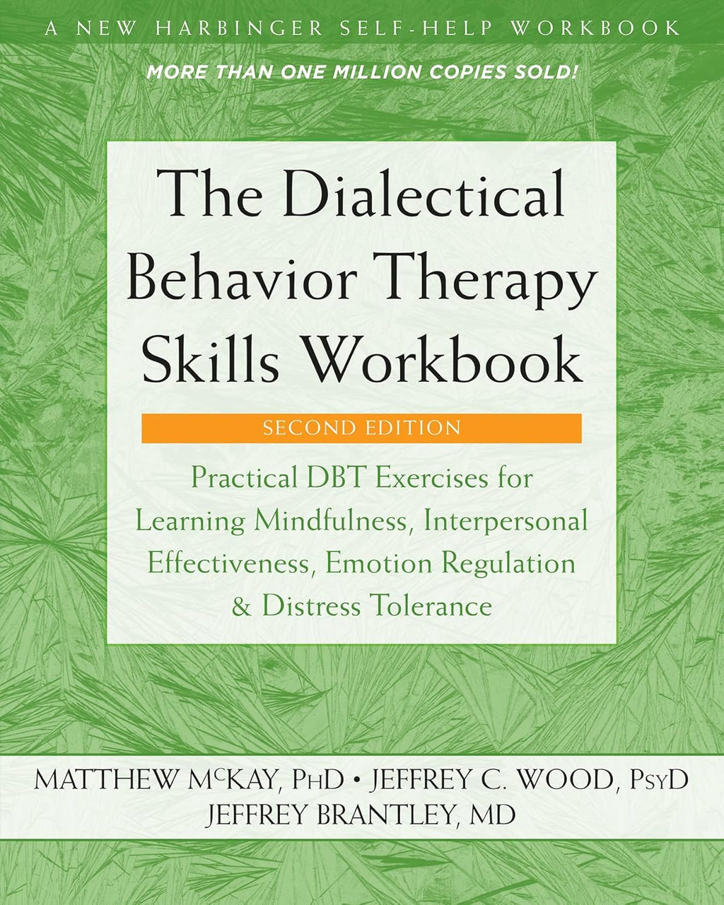 The Dialectical Behavior Therapy Skills Workbook: Practical DBT Exercises for Learning Mindfulness, Interpersonal Effectiveness, Emotion Regulation, and Distress Tolerance by Matthew McKay PhD