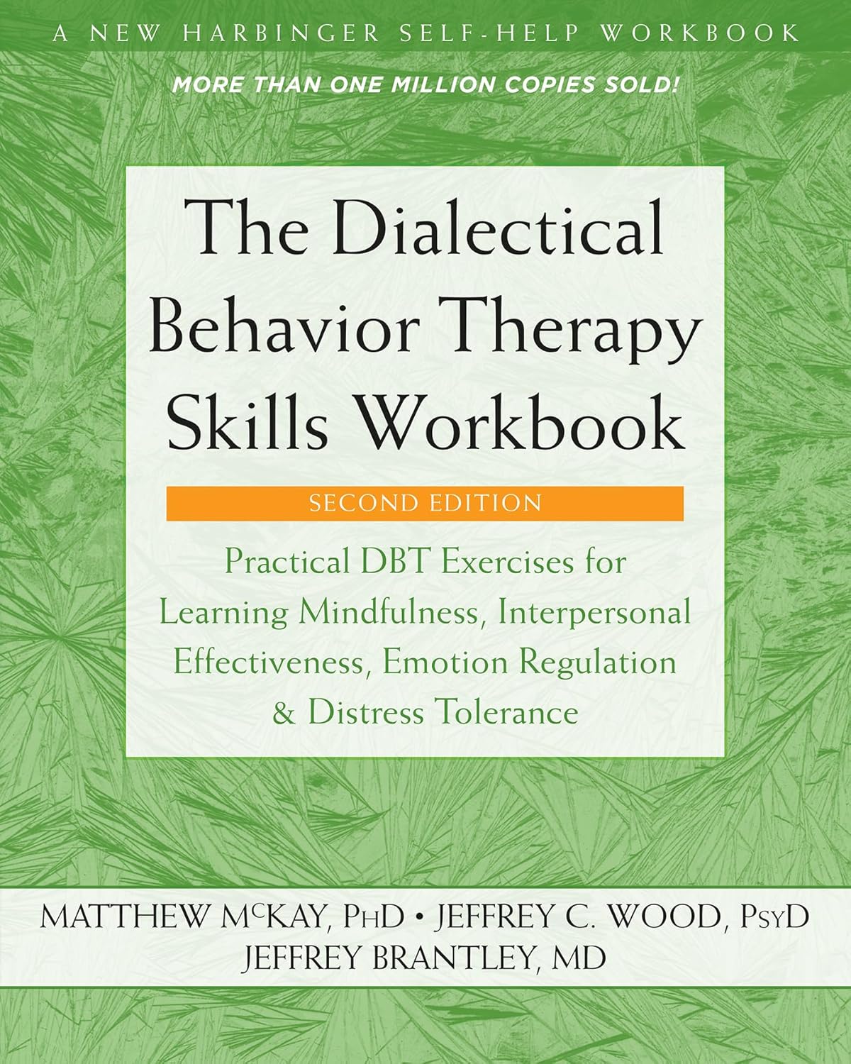 The Dialectical Behavior Therapy Skills Workbook: Practical DBT Exercises for Learning Mindfulness, Interpersonal Effectiveness, Emotion Regulation, and Distress Tolerance by Matthew McKay PhD