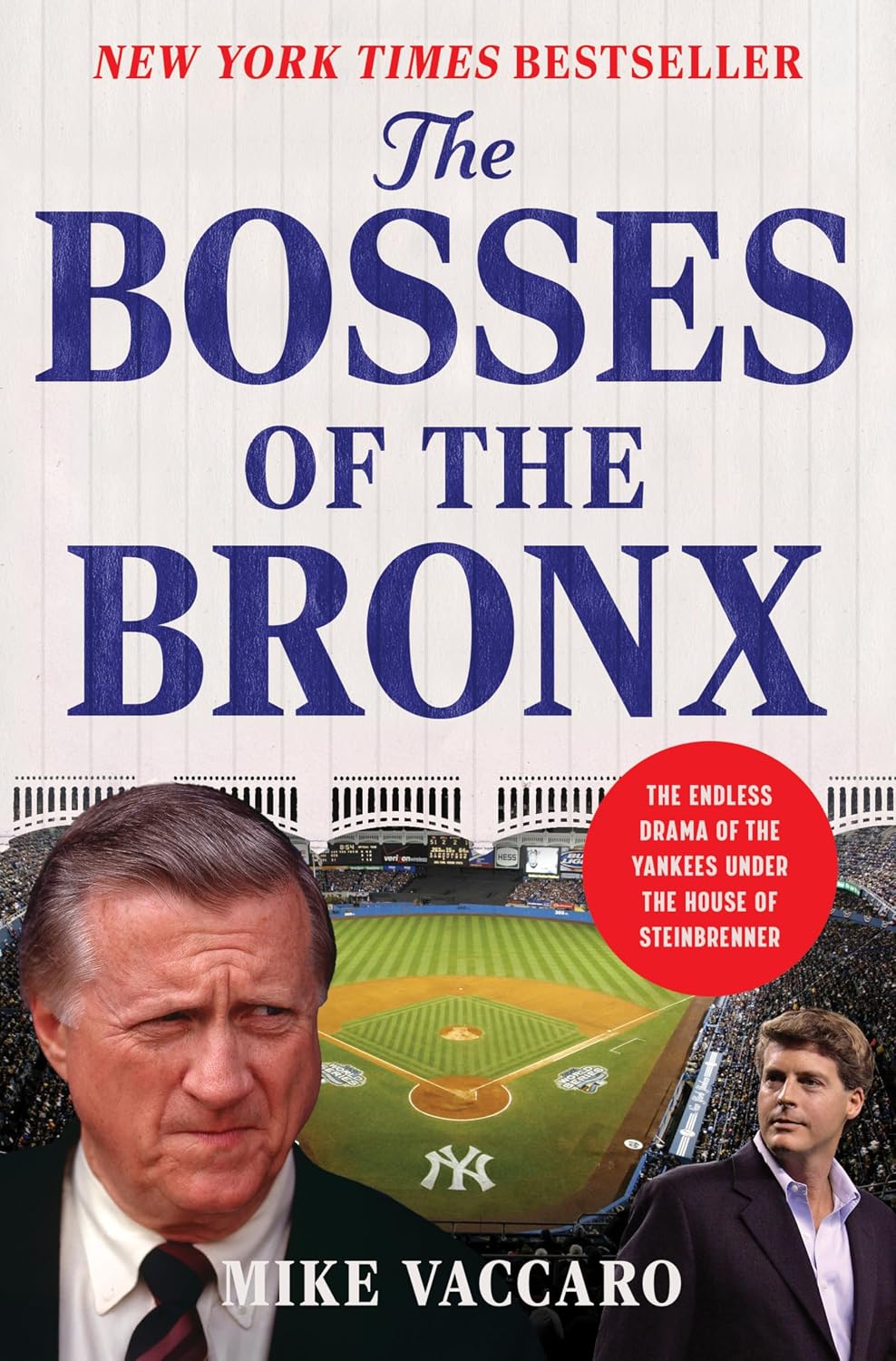 The Bosses of the Bronx: The Endless Drama of the Yankees Under the House of Steinbrenner by Mike Vaccaro