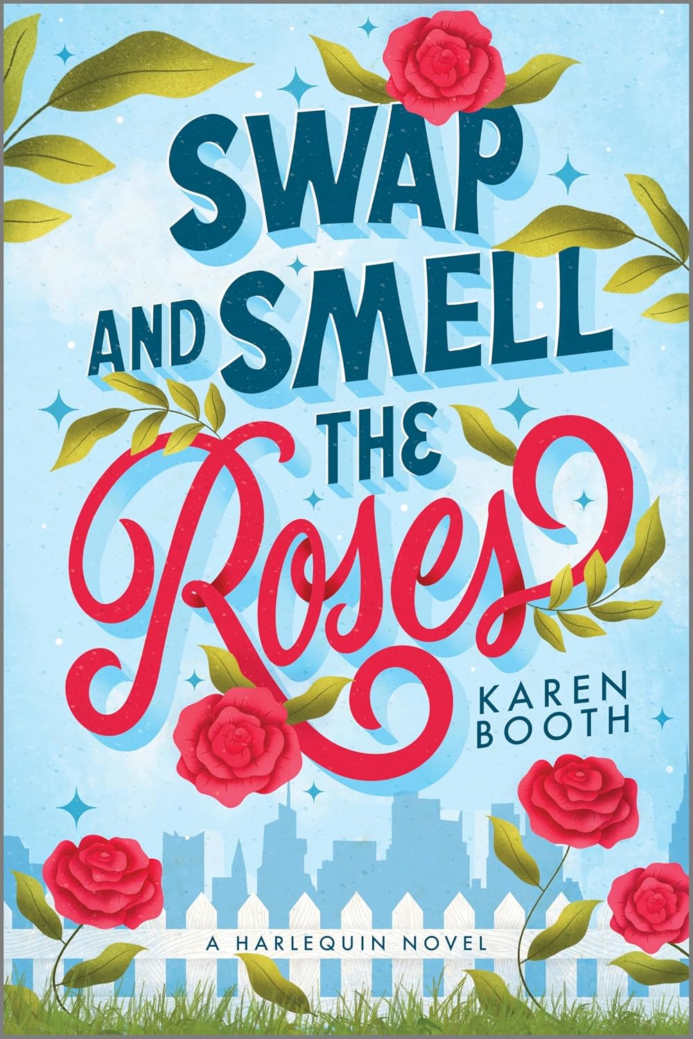 Swap and Smell the Roses: A Spicy Forced Proximity Enemies to Lovers Small Town Romance (The Swap, 1) by Karen Booth