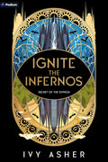 Ignite the Infernos: A Romantasy (Secret of the Syphon, 2) by Ivy Asher