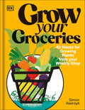 Grow Your Groceries: 40 Hacks for Growing Plants from Supermarket Foods by Simon Akeroyd