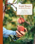 Fruit Trees for Every Garden: An Organic Approach to Growing Apples, Pears, Peaches, Plums, Citrus, and More by Orin Martin