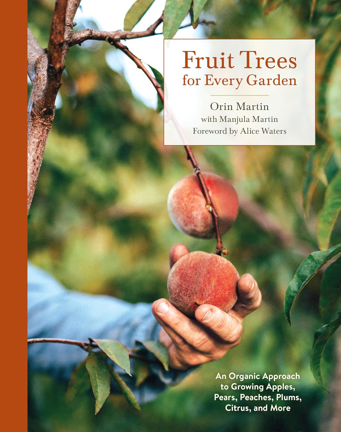 Fruit Trees for Every Garden: An Organic Approach to Growing Apples, Pears, Peaches, Plums, Citrus, and More by Orin Martin