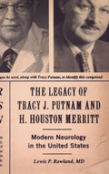 The Legacy of Tracy J. Putnam and H. Houston Merritt: Modern Neurology in the United States by Lewis P Rowland M.D.