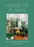 House of Plants: Living with tropical plants, succulents and cacti by Rose Ray