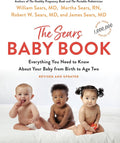 The Sears Baby Book: Everything You Need to Know About Your Baby from Birth to Age Two by William Sears MD FRCP