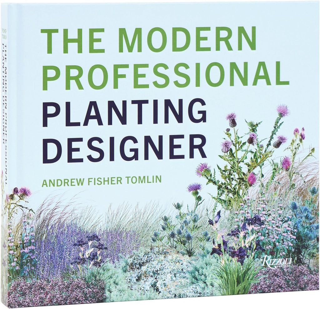 The Modern Professional Planting Designer by Andrew Fisher Tomlin