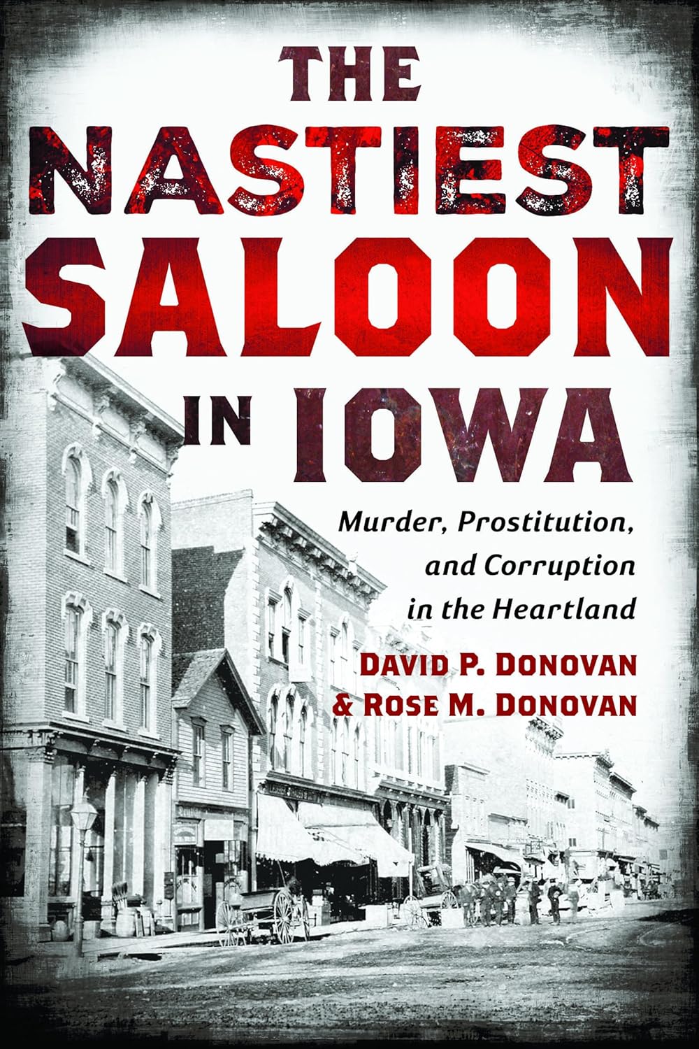 The Nastiest Saloon in Iowa: Murder, Prostitution, and Corruption in the Heartland (True Crime) by David P. Donovan