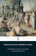 Introductory Lectures on Aesthetics (Penguin Classics) by Georg Wilhelm Friedr Hegel