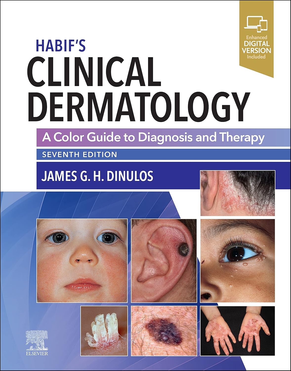 Habif's Clinical Dermatology: A Color Guide to Diagnosis and Therapy by James G. H. Dinulos MD