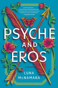 Psyche and Eros: A Glorious Reimagining of Greek Mythology by Luna McNamara