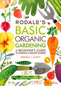 Rodale's Basic Organic Gardening: A Beginner's Guide to Starting a Healthy Garden by Deborah L. Martin