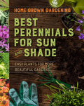 Best Perennials For Sun And Shade: A Practical Guide for Beginning Gardeners to Grow Beautiful, Low-Maintenance Perennial Gardens (Home Grown Gardening, 1) by Houghton Mifflin Harcourt