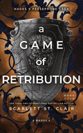 A Game of Retribution (Hades x Persephone Saga, 4) by Scarlett St. Clair