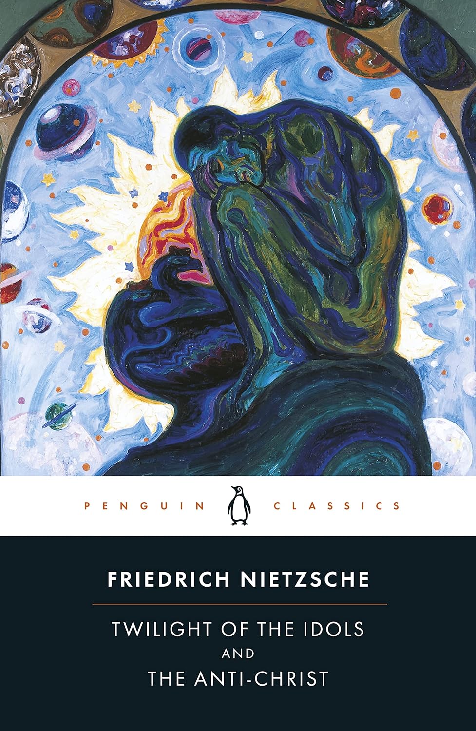 The Twilight of the Idols and the Anti-Christ: or How to Philosophize with a Hammer (Penguin Classics) by Friedrich Nietzsche