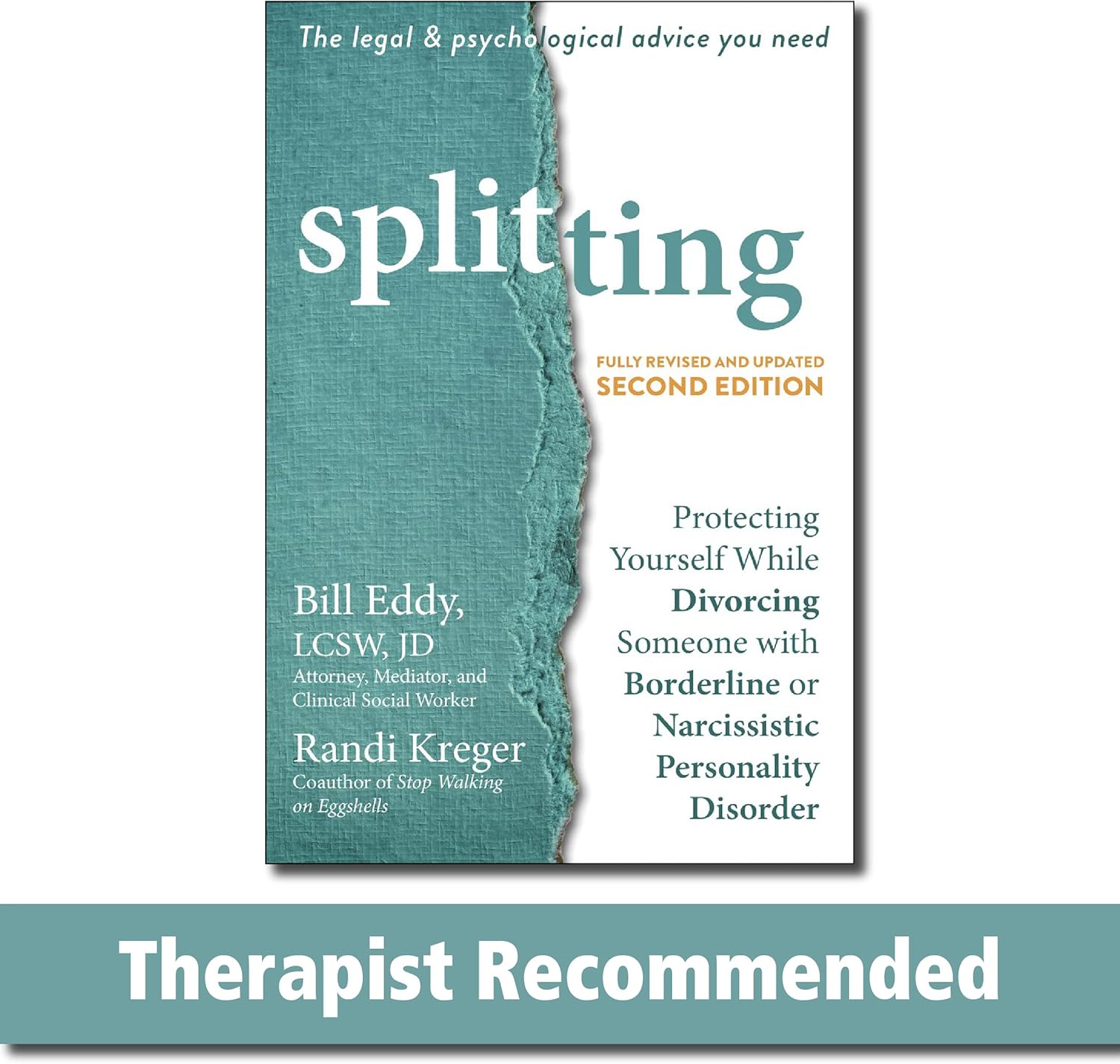 Splitting: Protecting Yourself While Divorcing Someone with Borderline or Narcissistic Personality Disorder by Bill Eddy LCSW JD