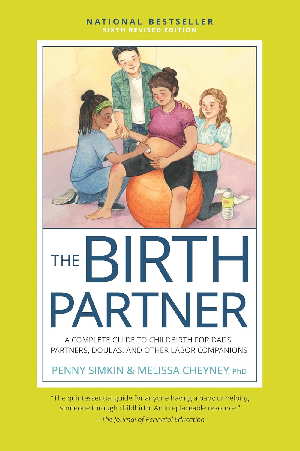 The Birth Partner, Sixth Revised Edition: A Complete Guide to Childbirth for Dads, Partners, Doulas, and Other Labor Companions by Penny Simkin