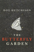 The Butterfly Garden by Dot Hutchison