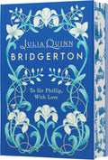 To Sir Phillip, With Love Deluxe Collector's Edition: A Bridgerton Historical Romance of Imperfect Hearts by Julia Quinn