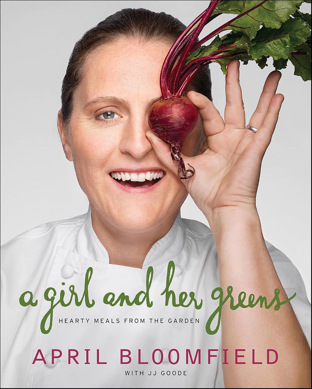A Girl and Her Greens: Hearty Meals from the Garden by April Bloomfield
