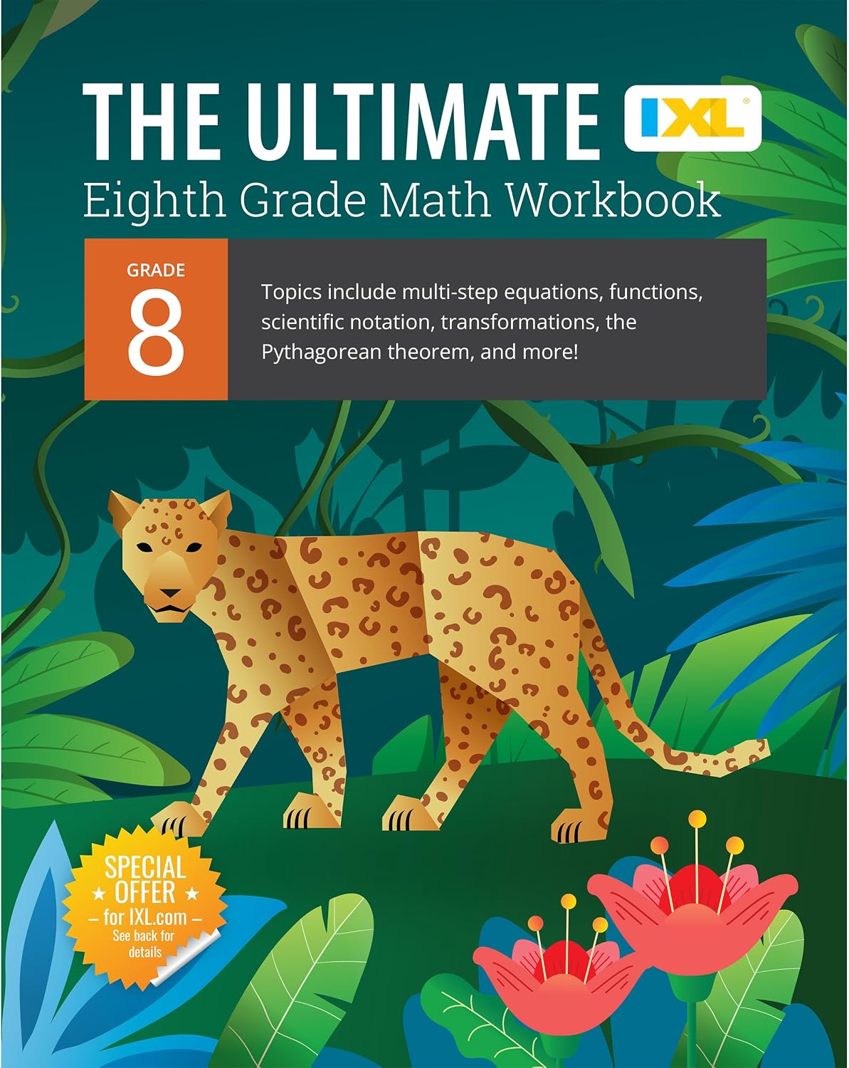 IXL The Ultimate Eighth Grade Math Workbook, Middle School Books for Kids Ages 13-14 Covering Geometry, Algebra, Mathematics Equations, Pythagorean Theorem, and More (IXL Ultimate Workbooks) by IXL Learning