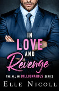 In Love and Revenge (The All in Billionaires) by Elle Nicoll