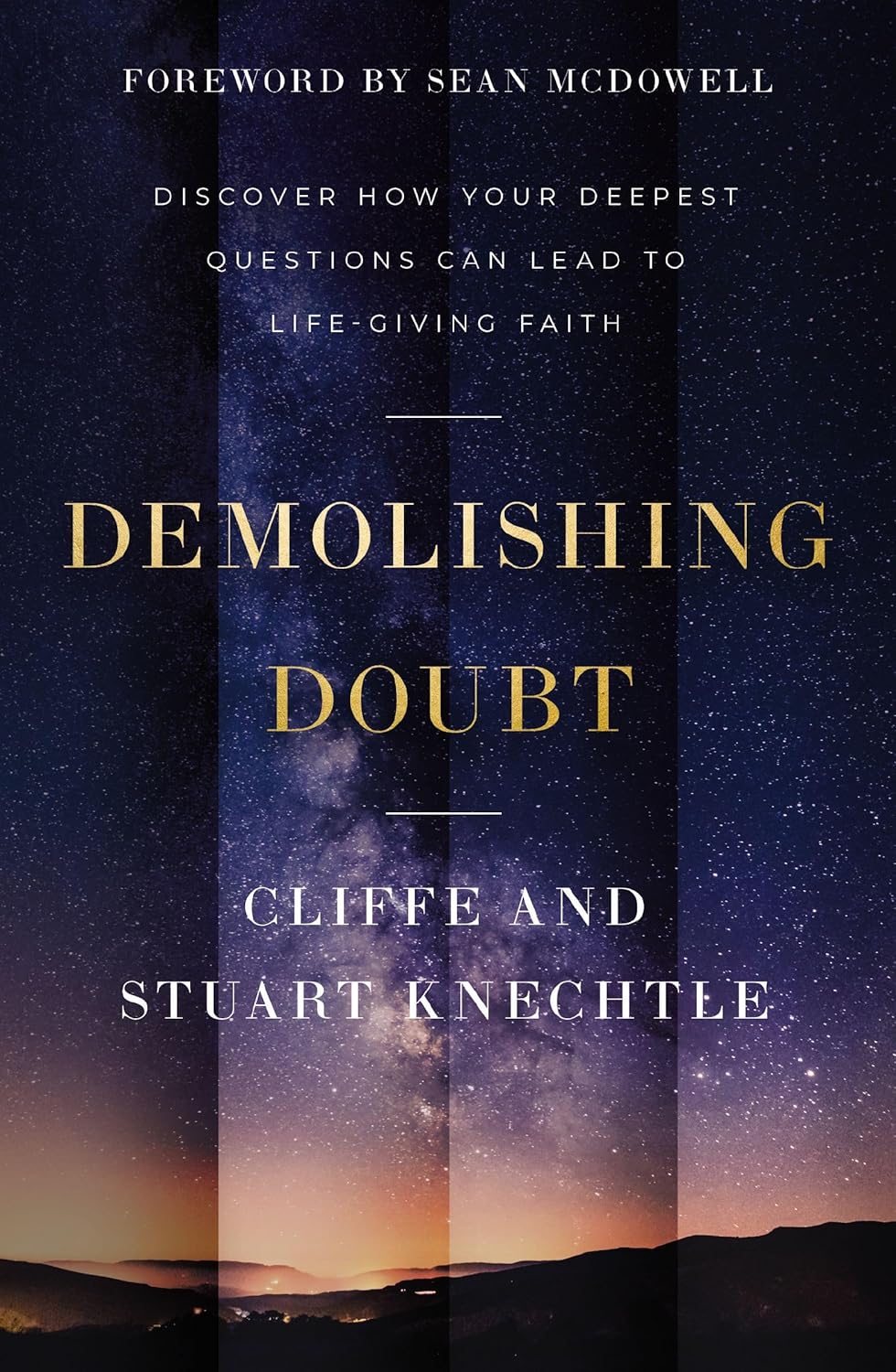 Demolishing Doubt: Discover How Your Deepest Questions Can Lead to Life-Giving Faith by Cliffe Knechtle