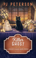 Killer Ghost: A Christie's Flower Shoppe Mystery (Christie's Flower Shoppe Cozy Mysteries Book 4) by PJ Peterson