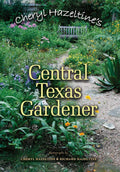 Cheryl Hazeltine's Central Texas Gardener (Volume 45) (Louise Lindsey Merrick Natural Environment Series) by Cheryl Hazeltine
