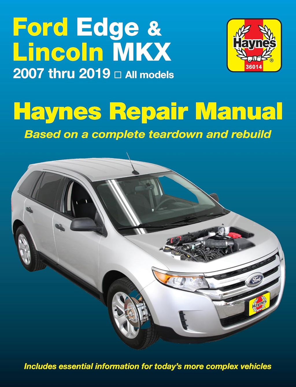 Ford Edge & lincoln MKX 2007 thru 2019 All Models Haynes Repair Manual - Based on a Complete Teardown and Rebuild by Editors of Haynes Manuals