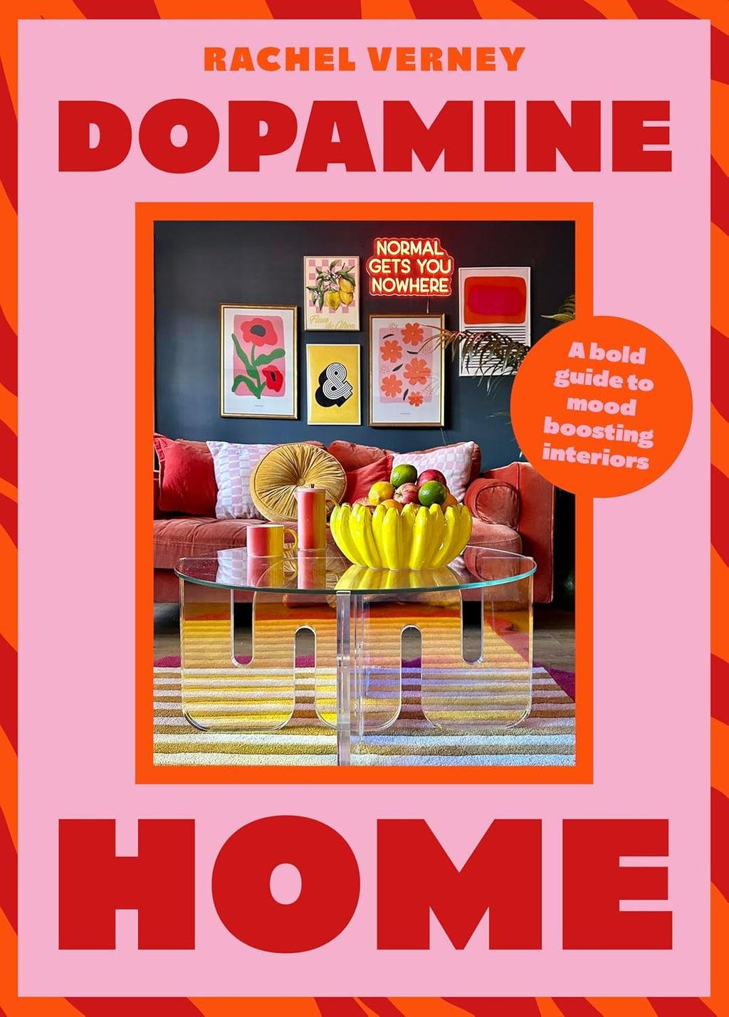 Dopamine Home: A bold guide to mood-boosting interiors by Rachel Verney