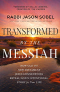 Transformed by the Messiah: How Old and New Testament Jesus Connections Reveal God's Intentional Story for Your Life by Rabbi Jason Sobel
