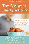 Diabetes Lifestyle Book: Facing Your Fears and Making Changes for a Long and Healthy Life by Jennifer Gregg PhD