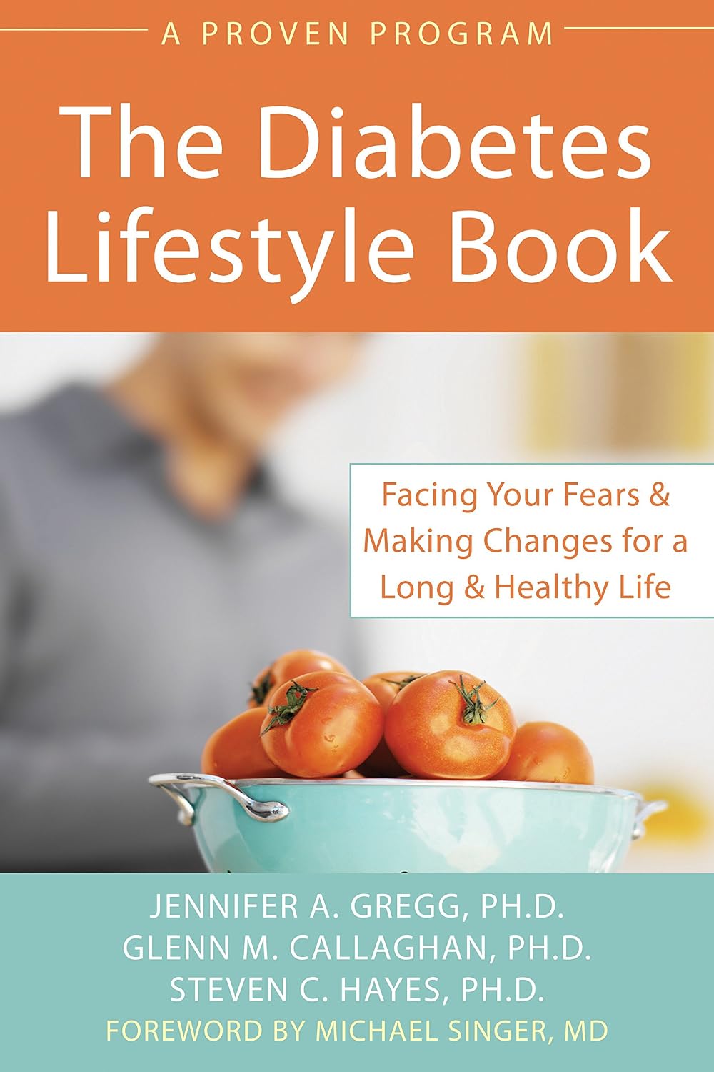 Diabetes Lifestyle Book: Facing Your Fears and Making Changes for a Long and Healthy Life by Jennifer Gregg PhD