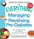 The Everything Guide to Managing and Reversing Pre-Diabetes: Your Complete Guide to Treating Pre-Diabetes Symptoms (Everything® Series) by Gretchen Scalpi