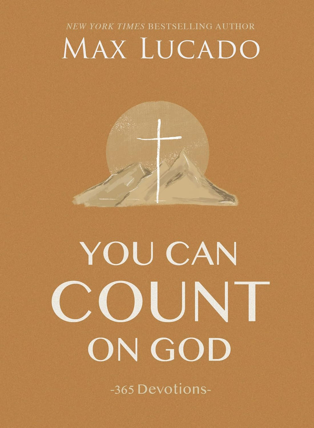 You Can Count on God: 365 Daily Devotions for Hope and Peace (A One-Year Devotional) – The Perfect Christian Gift for Women and Men by Max Lucado